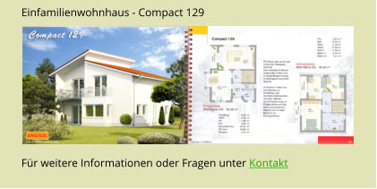 Einfamilienwohnhaus - Compact 129 Fr weitere Informationen oder Fragen unter Kontakt